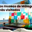 museos-malaga-mas-visitados-comparativa-precios